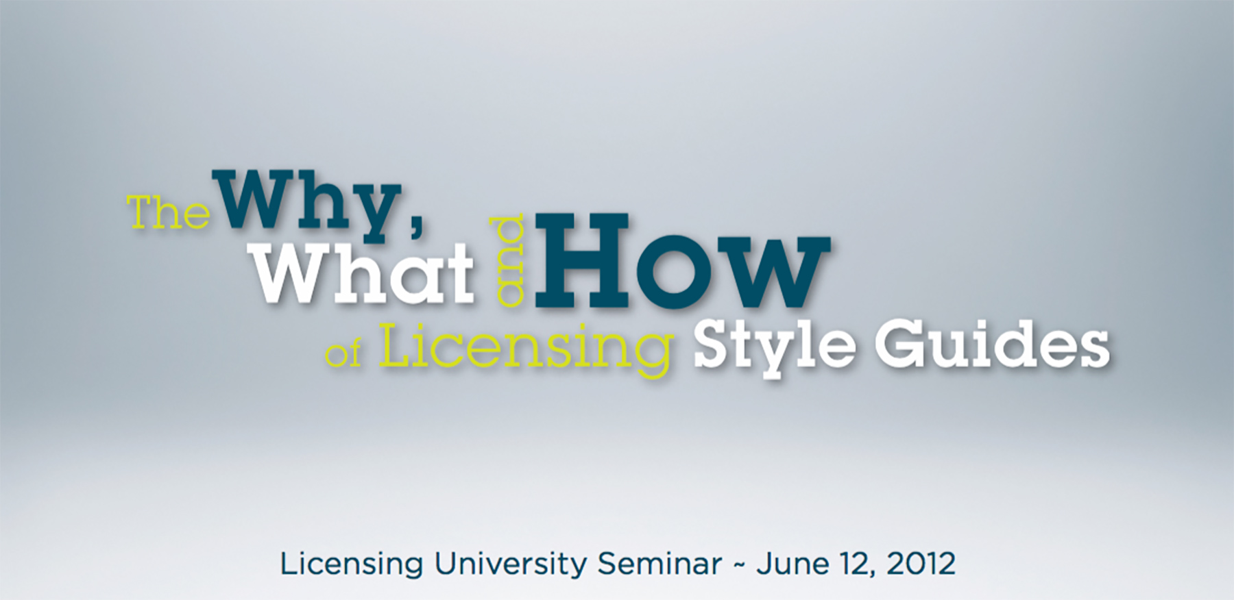 Why What How Style Guides Licensing Seminar
