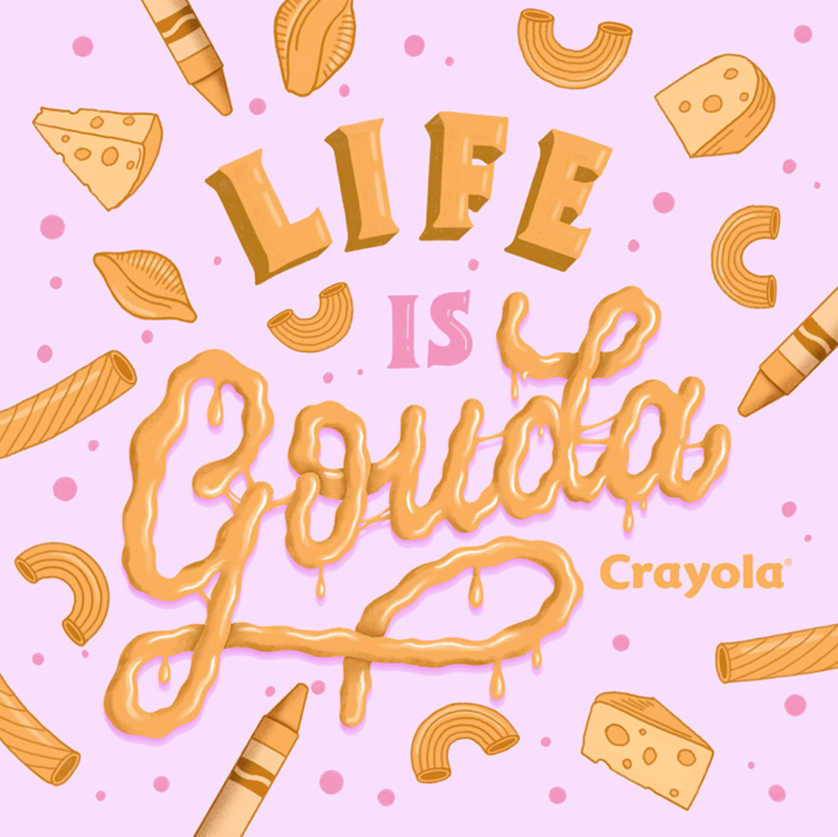 Crayola Licensed Products Life Is Gouda
